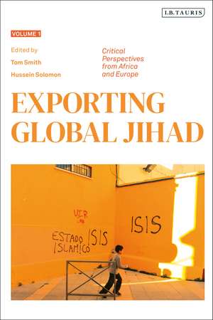 Exporting Global Jihad: Volume One: Critical Perspectives from Africa and Europe de Tom Smith