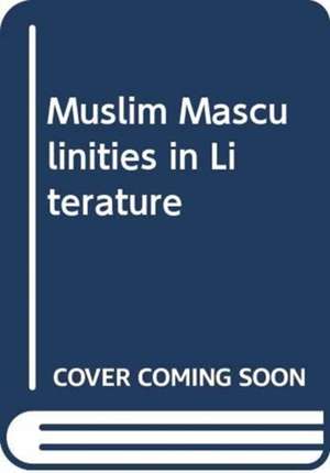 CHERRY PETER: MUSLIM MASCULINITIES IN LITERATURE de CHERRY PETER