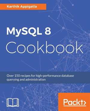 MySQL 8 Cookbook de Appigatla, Karthik