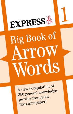 Express: Big Book of Arrow Words Volume 1 de Express Newspapers