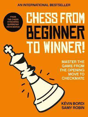 Chess from beginner to winner! de Kevin Bordi