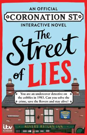 The Street of Lies: An Official Coronation Street Interactive Novel de Abigail Kemp