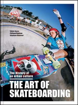 The Art of Skateboarding de Philippe Danjean