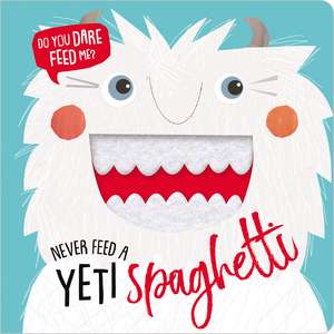 Never Feed a Yeti Spaghetti de Ltd. Make Believe Ideas