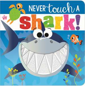 Never Touch a Shark! de Rosie Greening