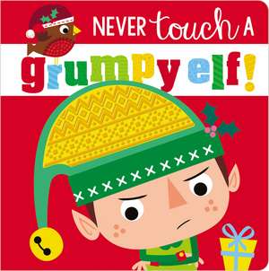 Never Touch a Grumpy Elf! de Ltd. Make Believe Ideas