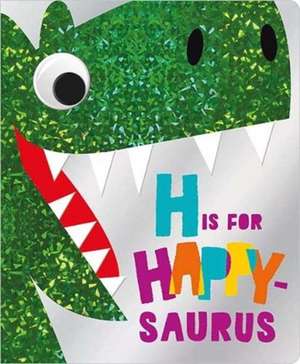 H is for Happy-Saurus de James Dillon