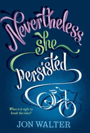 Nevertheless She Persisted de Jon Walter