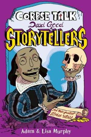 Corpse Talk: Dead Good Storytellers de Adam Murphy