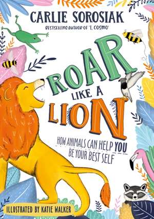 Roar Like a Lion de Carlie Sorosiak