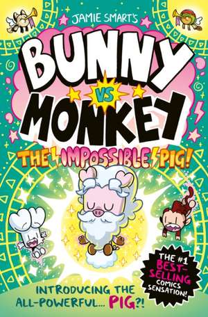 Bunny vs Monkey: The Impossible Pig de Jamie Smart