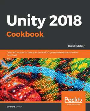 Unity 2018 Cookbook de Matthew Smith