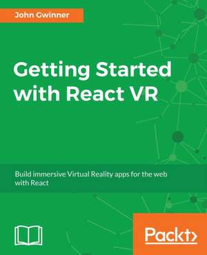 Getting Started with React VR de John Gwinner