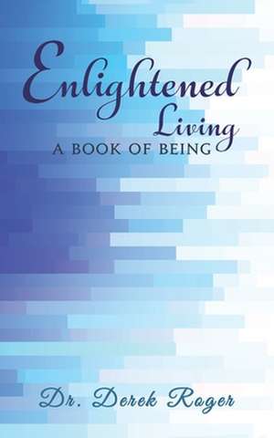 Enlightened Living de Derek Roger