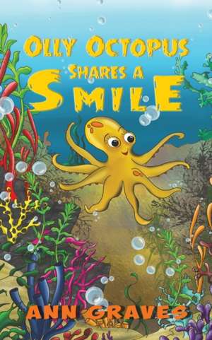 Olly Octopus Shares a Smile de Ann Graves