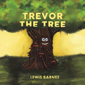 Trevor the Tree de Lewis Barnes