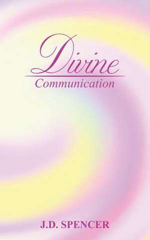 Divine Communication de J. D. Spencer