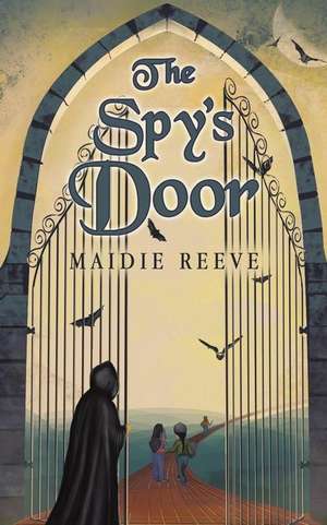 The Spy's Door de Maidie Reeve