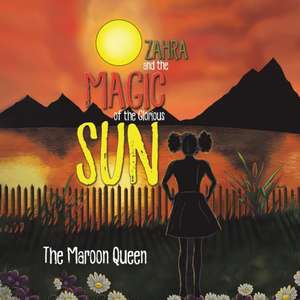 Zahra and the Magic of the Glorious Sun de The Maroon Queen