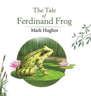 The Tale of Ferdinand Frog de Mark Hughes