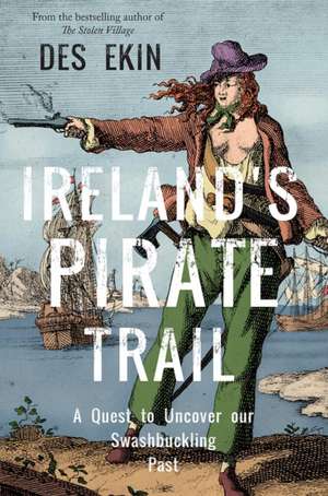 Ekin, D: Ireland's Pirate Trail de Des Ekin