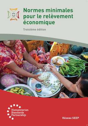 Normes minimales pour le relevement economique 3rd Edition de The SEEP Network