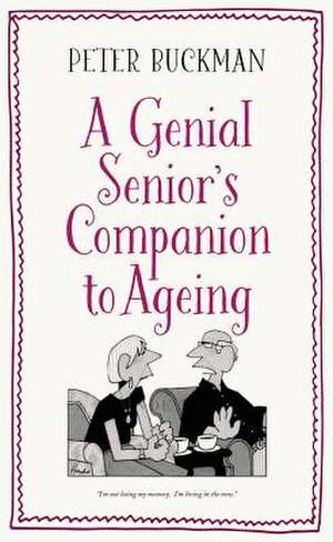 Buckman, P: A Genial Senior's Companion to Ageing de Peter Buckman