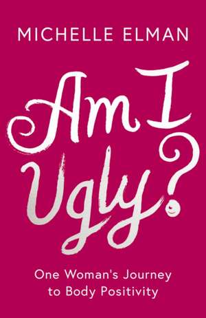 Am I Ugly? de Michelle Elman