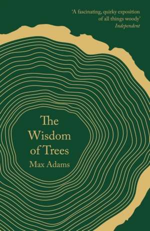 The Wisdom of Trees de Max Adams