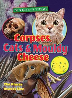 Corpses, Cats and Mouldy Cheese de Ruth Owen