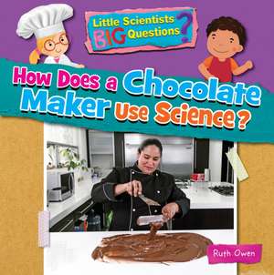 How Does a Chocolate Maker Use Science? de Ruth Owen