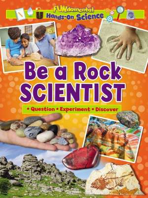 Be a Rock Scientist de Alix Wood