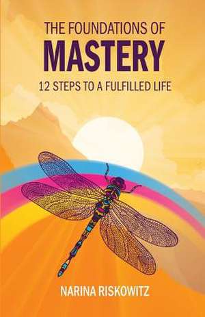 FOUNDATIONS OF MASTERY de Narina Riskowitz