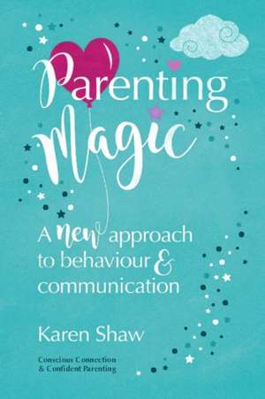 Parenting Magic de Karen Shaw