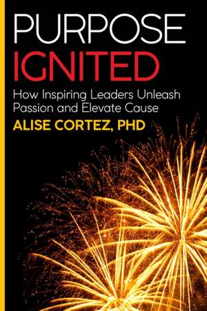Purpose Ignited de Alise Cortez
