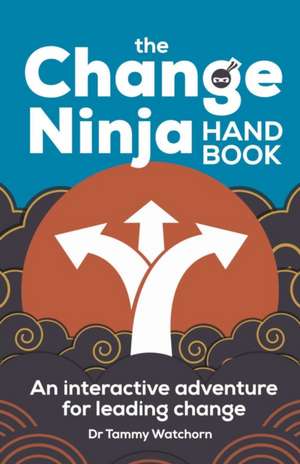 The Change Ninja Handbook de Tammy Watchorn