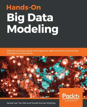 Hands-On Big Data Modeling de James Lee