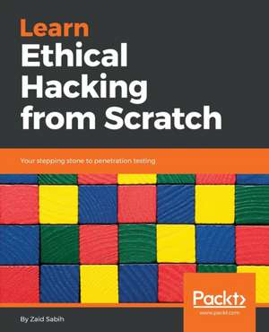 Learn Ethical Hacking from Scratch de Zaid Sabih