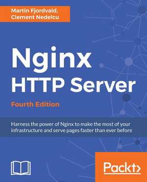 Nginx HTTP Server - Fourth Edition de Fjordvald, Martin