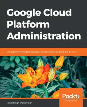 Google Cloud Platform Administration de Ranjit Singh Thakurratan