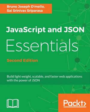 JavaScript and JSON Essentials Second Edition de Bruno Dmello