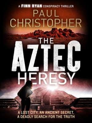 The Aztec Heresy de Paul Christopher