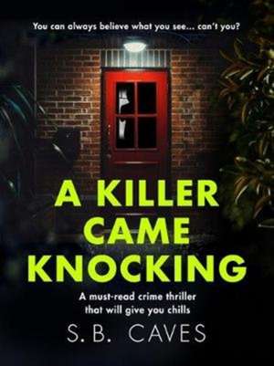 A Killer Came Knocking de S. B. Caves