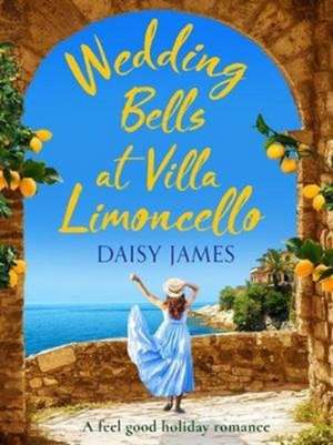 Wedding Bells at Villa Limoncello de Daisy James