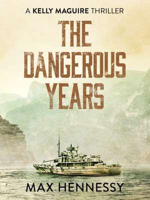 The Dangerous Years de Max Hennessy