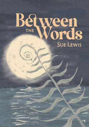 Between the Words de Sue Lewis