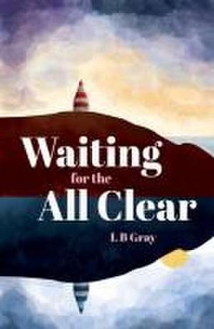 Waiting for the All Clear de Lb Gray