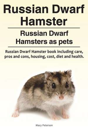 Peterson, M: Russian Dwarf Hamster. Russian Dwarf Hamsters a