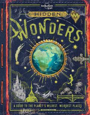 Lonely Planet Kids Hidden Wonders de Lonely Planet Kids