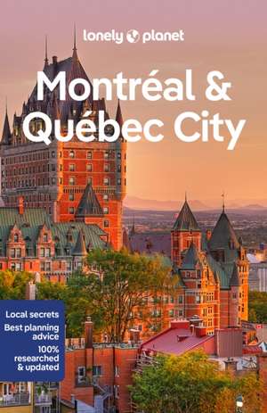 Lonely Planet Montreal & Quebec City de Lonely Planet